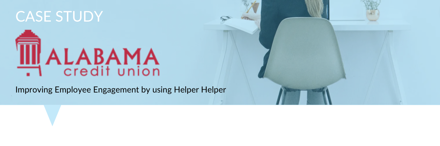 Improving Employee Engagement by using Helper Helper: A Case Study of Alabama Credit Union